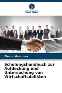 bokomslag Schulungshandbuch zur Aufdeckung und Untersuchung von Wirtschaftsdelikten