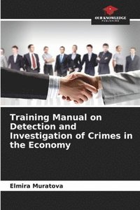 bokomslag Training Manual on Detection and Investigation of Crimes in the Economy