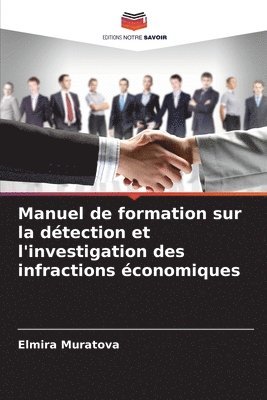 Manuel de formation sur la dtection et l'investigation des infractions conomiques 1