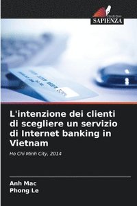 bokomslag L'intenzione dei clienti di scegliere un servizio di Internet banking in Vietnam