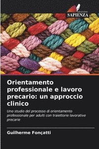 bokomslag Orientamento professionale e lavoro precario: un approccio clinico