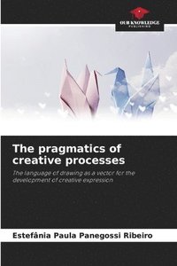 bokomslag The pragmatics of creative processes