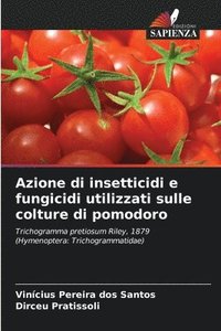 bokomslag Azione di insetticidi e fungicidi utilizzati sulle colture di pomodoro