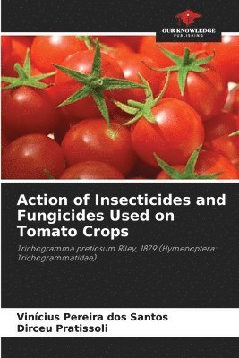 Action of Insecticides and Fungicides Used on Tomato Crops 1