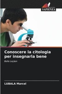 bokomslag Conoscere la citologia per insegnarla bene