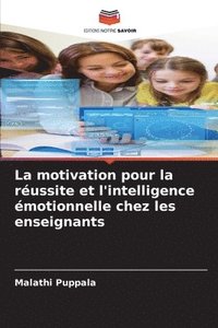 bokomslag La motivation pour la russite et l'intelligence motionnelle chez les enseignants