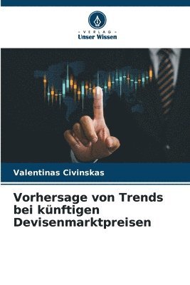 Valentinas Civinskas - Vorhersage von Trends bei künftigen Devisenmarktpreisen, Häftad