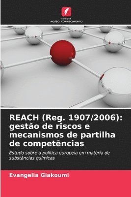 REACH (Reg. 1907/2006): gestão de riscos e mecanismos de partilha de competências 1