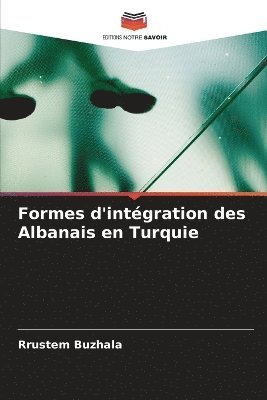 bokomslag Formes d'intgration des Albanais en Turquie