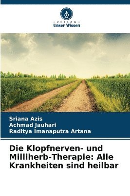 bokomslag Die Klopfnerven- und Milliherb-Therapie: Alle Krankheiten sind heilbar