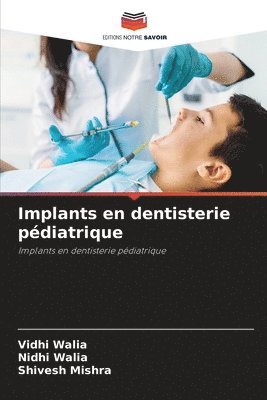 Vidhi Walia, Nidhi Walia, Shivesh Mishra - Implants en dentisterie pédiatrique, Häftad