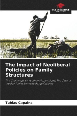 Tubias Capaina - Impact of Neoliberal Policies on Family Structures, Häftad