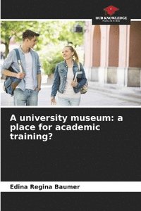 bokomslag A university museum: a place for academic training?