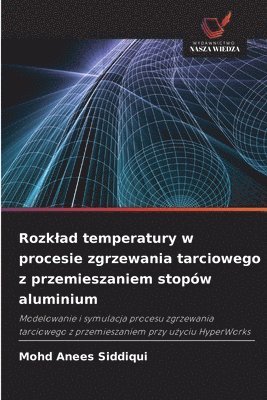 Rozklad temperatury w procesie zgrzewania tarciowego z przemieszaniem stopów aluminium