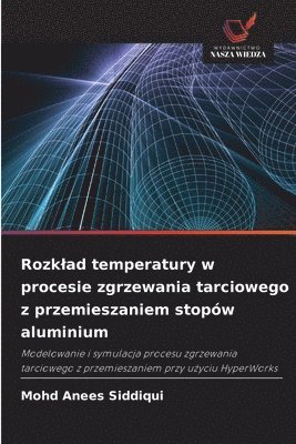 Rozklad temperatury w procesie zgrzewania tarciowego z przemieszaniem stopów aluminium 1