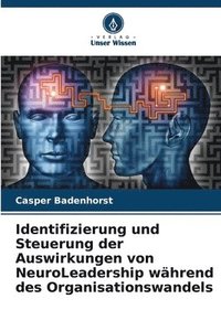 bokomslag Identifizierung und Steuerung der Auswirkungen von NeuroLeadership whrend des Organisationswandels