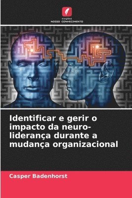 bokomslag Identificar e gerir o impacto da neuro-liderana durante a mudana organizacional