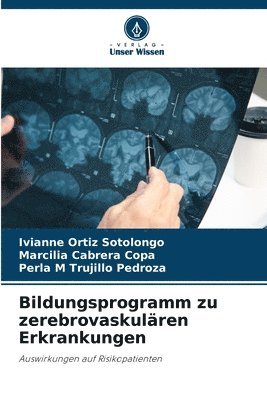 Ivianne Ortiz Sotolongo, Marcilia Cabrera Copa, Perla M Trujillo Pedroza - Bildungsprogramm zu zerebrovaskulären Erkrankungen, Häftad