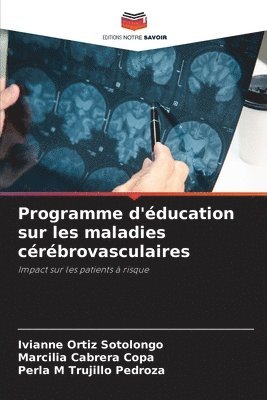Ivianne Ortiz Sotolongo, Marcilia Cabrera Copa, Perla M Trujillo Pedroza - Programme d'éducation sur les maladies cérébrovasculaires, Häftad
