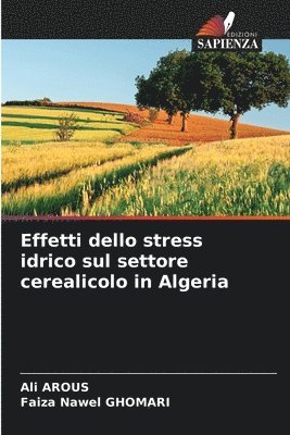 bokomslag Effetti dello stress idrico sul settore cerealicolo in Algeria
