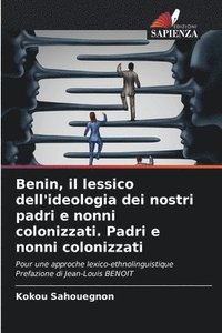 bokomslag Benin, il lessico dell'ideologia dei nostri padri e nonni colonizzati. Padri e nonni colonizzati