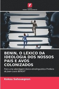 bokomslag Benin, O Lxico Da Ideologia DOS Nossos Pais E Avs Colonizados