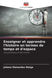 bokomslag Enseigner et apprendre l'histoire en termes de temps et d'espace