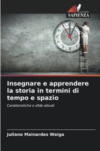 bokomslag Insegnare e apprendere la storia in termini di tempo e spazio