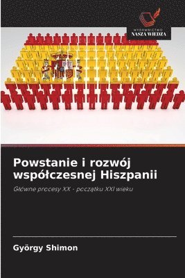 bokomslag Powstanie i rozwój wspólczesnej Hiszpanii