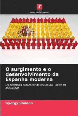 bokomslag O surgimento e o desenvolvimento da Espanha moderna