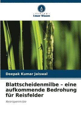 Blattscheidenmilbe - eine aufkommende Bedrohung für Reisfelder 1