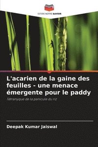 bokomslag L'acarien de la gaine des feuilles - une menace émergente pour le paddy