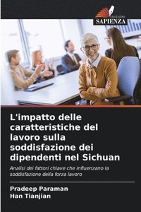 bokomslag L'impatto delle caratteristiche del lavoro sulla soddisfazione dei dipendenti nel Sichuan