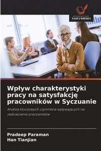 bokomslag Wplyw charakterystyki pracy na satysfakcj&#281; pracowników w Syczuanie