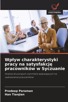 Wplyw charakterystyki pracy na satysfakcj&#281; pracownikw w Syczuanie 1