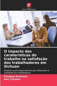 bokomslag O impacto das caraterísticas do trabalho na satisfação dos trabalhadores em Sichuan