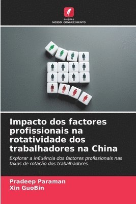 Pradeep Paraman, Xin Guobin, Xin GuoBin - Impacto dos factores profissionais na rotatividade dos trabalhadores na China, Häftad