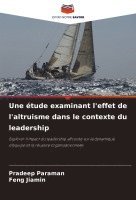 bokomslag Une tude examinant l'effet de l'altruisme dans le contexte du leadership