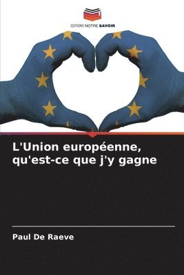 bokomslag L'Union europenne, qu'est-ce que j'y gagne