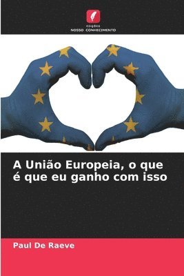 bokomslag A Unio Europeia, o que  que eu ganho com isso