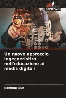 bokomslag Un nuovo approccio ingegneristico nell'educazione ai media digitali