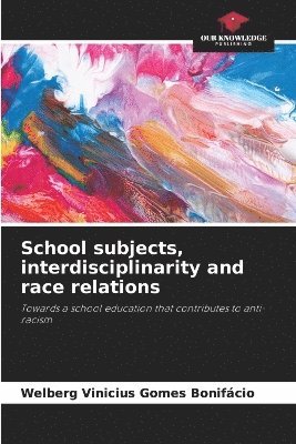 bokomslag School subjects, interdisciplinarity and race relations