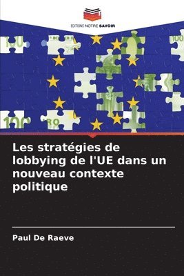 bokomslag Les stratégies de lobbying de l'UE dans un nouveau contexte politique