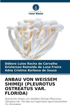 bokomslag Anbau Von Weissem Shimeji (Pleurotus Ostreatus Var. Florida)