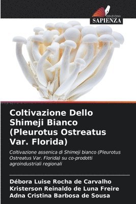 bokomslag Coltivazione Dello Shimeji Bianco (Pleurotus Ostreatus Var. Florida)