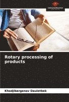 Rotary processing of products