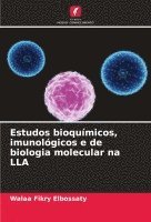 Walaa Fikry Elbossaty - Estudos bioquímicos, imunológicos e de biologia molecular na LLA, Häftad