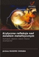 bokomslag Krytyczna refleksja nad &#347;wiatem metafizycznym