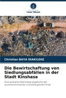 bokomslag Die Bewirtschaftung von Siedlungsabfllen in der Stadt Kinshasa