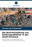 Christian Baya Diakileke - Bewirtschaftung von Siedlungsabfällen in der Stadt Kinshasa, Häftad